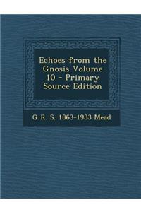 Echoes from the Gnosis Volume 10