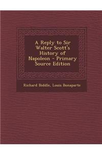 A Reply to Sir Walter Scott's History of Napoleon