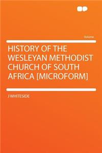 History of the Wesleyan Methodist Church of South Africa [Microform]