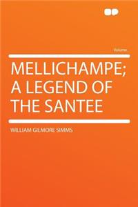 Mellichampe; A Legend of the Santee
