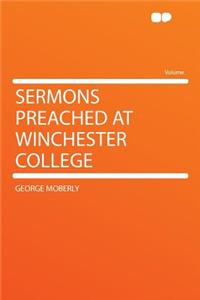 Sermons Preached at Winchester College