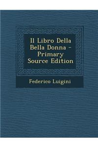 Il Libro Della Bella Donna - Primary Source Edition