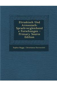 Etruskisch Und Armenisch: Sprachvergleichende Forschungen - Primary Source Edition