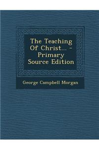 The Teaching of Christ... - Primary Source Edition