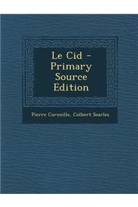 Le Cid - Primary Source Edition