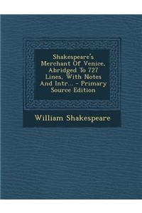 Shakespeare's Merchant of Venice, Abridged to 727 Lines, with Notes and Intr...