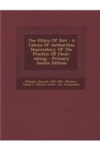 The Ethics of Diet: A Catena of Authorities Deprecatory of the Practice of Flesh-Eating