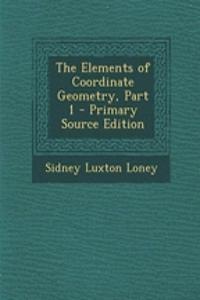 The Elements of Coordinate Geometry, Part 1 - Primary Source Edition