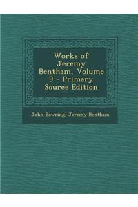 Works of Jeremy Bentham, Volume 9 - Primary Source Edition