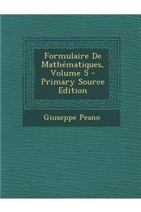 Formulaire de Mathematiques, Volume 5