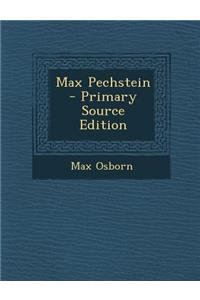 Max Pechstein - Primary Source Edition