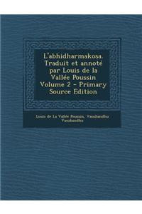 L'abhidharmakosa. Traduit et annoté par Louis de la Vallée Poussin Volume 2