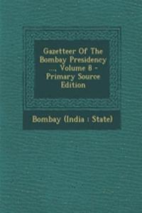 Gazetteer of the Bombay Presidency ..., Volume 8 - Primary Source Edition