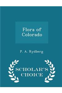 Flora of Colorado - Scholar's Choice Edition