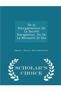 de la Réorganisation de la Société Européenne, Ou de la Nécessité Et Des - Scholar's Choice Edition