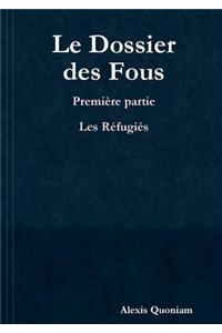 Dossier Des Fous - Premiere Partie : Les Refugies
