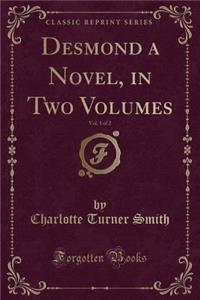Desmond a Novel, in Two Volumes, Vol. 1 of 2 (Classic Reprint)