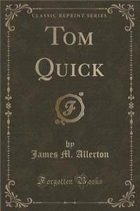 Tom Quick (Classic Reprint)