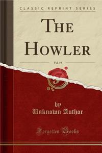 The Howler, Vol. 19 (Classic Reprint)