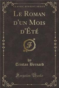 Le Roman d'Un Mois d'Été (Classic Reprint)