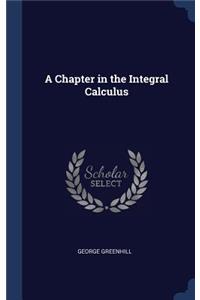 Chapter in the Integral Calculus