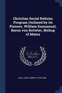 CHRISTIAN SOCIAL REFORM; PROGRAM OUTLINE