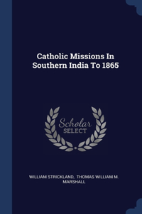 Catholic Missions In Southern India To 1865