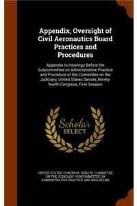 Appendix, Oversight of Civil Aeronautics Board Practices and Procedures
