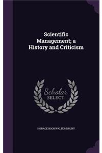Scientific Management; a History and Criticism