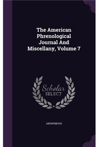 The American Phrenological Journal And Miscellany, Volume 7