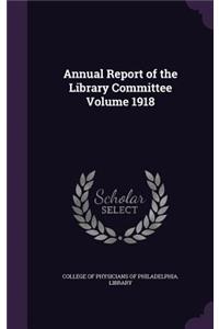 Annual Report of the Library Committee Volume 1918