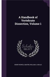A Handbook of Vertebrate Dissection, Volume 1