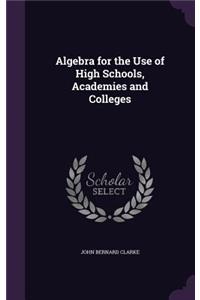 Algebra for the Use of High Schools, Academies and Colleges