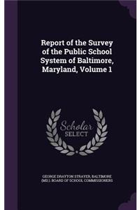 Report of the Survey of the Public School System of Baltimore, Maryland, Volume 1