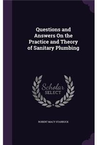 Questions and Answers On the Practice and Theory of Sanitary Plumbing