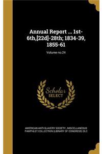 Annual Report ... 1st-6th, [22d]-28th; 1834-39, 1855-61; Volume no.24