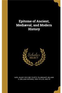 Epitome of Ancient, Mediæval, and Modern History