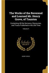The Works of the Reverend and Learned Mr. Henry Grove, of Taunton