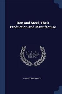 Iron and Steel, Their Production and Manufacture