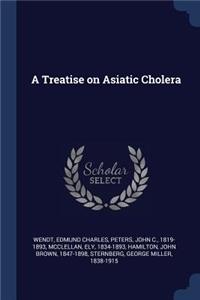 A Treatise on Asiatic Cholera