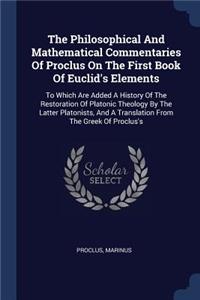 Philosophical And Mathematical Commentaries Of Proclus On The First Book Of Euclid's Elements