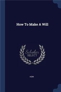 How To Make A Will
