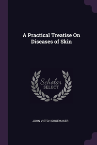 A Practical Treatise On Diseases of Skin