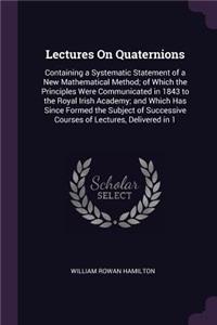 Lectures On Quaternions