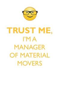 TRUST ME, I'M A MANAGER OF MATERIAL MOVERS AFFIRMATIONS WORKBOOK Positive Affirmations Workbook. Includes