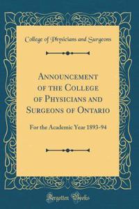 Announcement of the College of Physicians and Surgeons of Ontario: For the Academic Year 1893-94 (Classic Reprint)