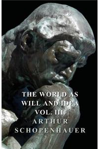 World as Will Idea - Vol III