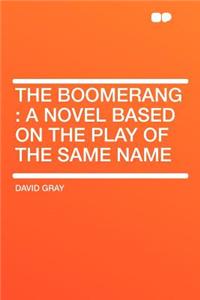 The Boomerang: A Novel Based on the Play of the Same Name