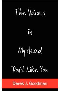 The Voices in My Head Don't Like You