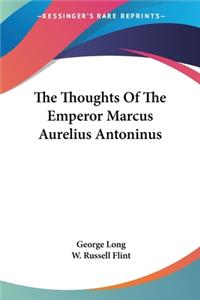 Thoughts Of The Emperor Marcus Aurelius Antoninus
